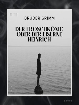 cover image of Der Froschkönig, oder der eiserne Heinrich